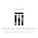 Foxes - Holding On To Heaven The Chainsmokers Remix…