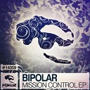 Bipolar - Mission Control Original mix