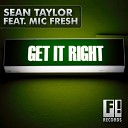 Sean Taylor Mic Fresh - Get Right feat Mic Fresh Chris Sen Club Mix