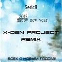 Seric8 - Happy new year X Den Project Remix