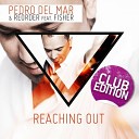 Pedro Del Mar With Reorder Feat Fisher - Reaching Out Spark7 Remix