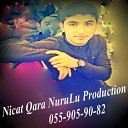 Nicat Qara NuruLu Production 055 905 90 82 - Mehemmed Aydin Son Dayanacaq 055 905 90 82