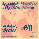 DJ Denis Shmelev DJ Alex Serov - Really Big Show 011 Track 04