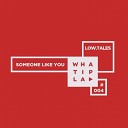 Low Tales - Someone Like You Original Mix