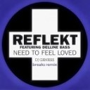 Reflekt - Need To Feel Loved Dj Genesis Breaks Remix