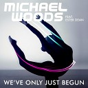 Michael Woods feat Ester Dean - We 039 ve Only Just Begun Radio Edit