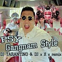 DJ TARANTINO DJ x X x - PSY Gangnam Style DJ TARANTINO DJ x X x remix