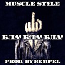 Muscle Style - Зе Бест Фрэндз feat Манай 63…