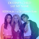 KEEM Project Feat Destiny s Child - Say My Name DJ Godunov KEEM Project Remix
