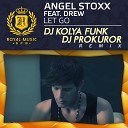 DJ KOLYA FUNK DJ PROKUROR Remix Royal Music… - Angel Stoxx feat Drew Let Go DJ Kolya Funk DJ Prokuror…