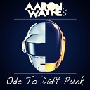 Aaron Wayne - Ode To Daft Punk Original Mix