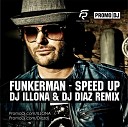 Funkerman - Speed Up Dj ILLONA DJ Diaz Remix