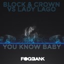 Block Crown vs Lady Lago - You Know Baby Original Mix
