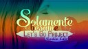 Let 039 s Go Project - Solamente Besame Radio Edit