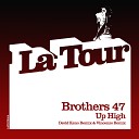 Brothers 47 - Up High David Keno Remix La Tour