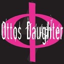 Otto s Daughter - Don t Care