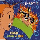 E ROTIC - Fred Come To Bed Extended Ver