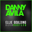 Ellie Goulding - Burn (Danny Avila Bootleg) (AG