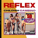 Reflex feat Childish Gambino - Body So Tight Explicit Mastered
