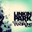 Linkin Park - Burn It Down Yan Bruno Remix