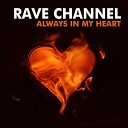 Rave CHannel - Always In My Heart Broning Re