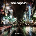 Traktion - Metropolis Original Mix