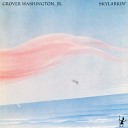 Grover Washington Jr - Open Up Your Mind Wide