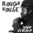 Roughhouse - Jah Nuh Dead Roughhouse remix