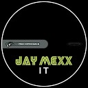 Jay Mexx - It Original Mix