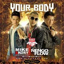 Mike Kory Ft Nengo Flow - Your Body Prod by OVY On The Drums