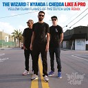 The Wizard Ft Nyanda Chedda - Like A Pro Yellow Claw Flames of the Dutch Lion…