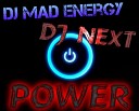 DJ Mad Energy DJ NEXT - POWER Track 2 2013