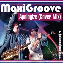 MaxiGroove - Apologize Cover Sax Mix