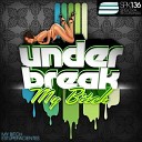 Under Break - My Bitch Original Mix