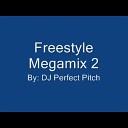 Freestyle Megamix 2 - DJ Perfect Pitch