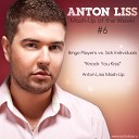 Bingo Players vs Sick Individuals - Knock You Kiss Anton Liss Mash Up