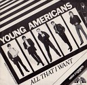 Young Americans - All That I Want Vocal Dance Mix 1983