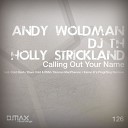 Andy Woldman DJ T H ft Holly Strickland - Calling Out Your Name Cold Rush Remix