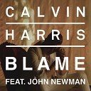 Calvin Harris - Blame feat John Newman So