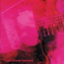 My Bloody Valentine - No Place To Go