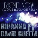 Rihanna feat David Guetta - Right now Vova Baggage Remix