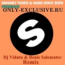 Swanky Tunes - Hard Rock Sofa Dj Viduta and Denis Salomatov…