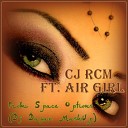 Cj RcM ft Air girl - From Space Options Dj Dagaz Mashup