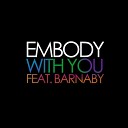 Embody Feat Barnaby - With You Radio Edit