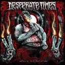 Desperate Times - Slaves of the Agony
