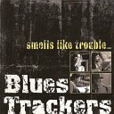 BLUES TRACKERS - Smells Like Trouble