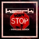 Kwerk - Don t Stop VovKING Remix