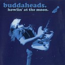 Buddaheads - When The Blues Catch Up With You