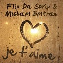 Flip Da Scrip Michael Beltran - Je t aime Ianizer Lemethy Remix