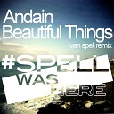 Andain - 2e Beautiful Things Ivan Spell Remix short